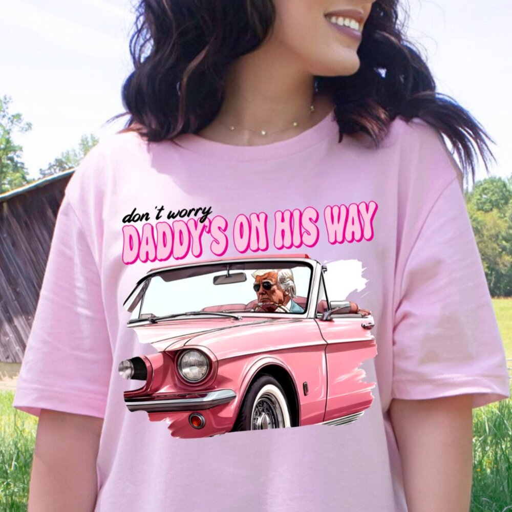 Don't Worry, Daddy's on His Way Trump Shirt